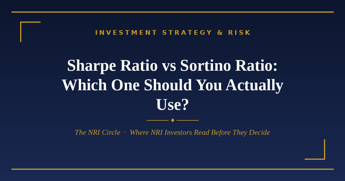 Sharpe ratio vs Sortino ratio comparison for NRI investors — The NRI Circle