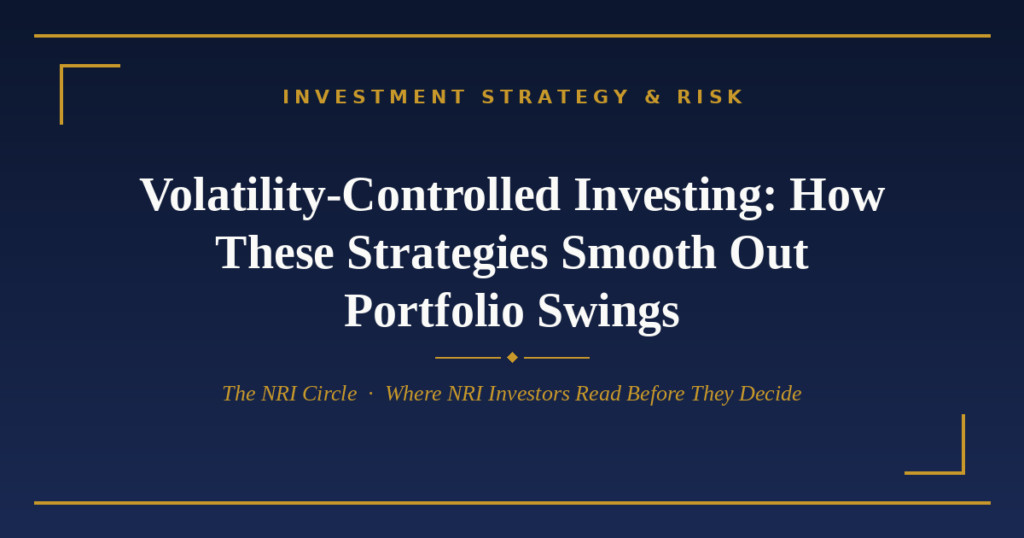 Volatility-controlled investing for NRIs — The NRI Circle