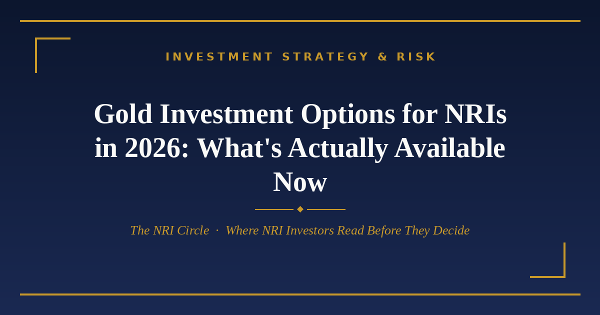 Gold investment options for NRIs in 2026 — The NRI Circle